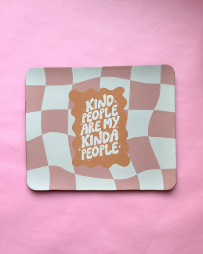 Kind People Are My Kinda People Mousepad