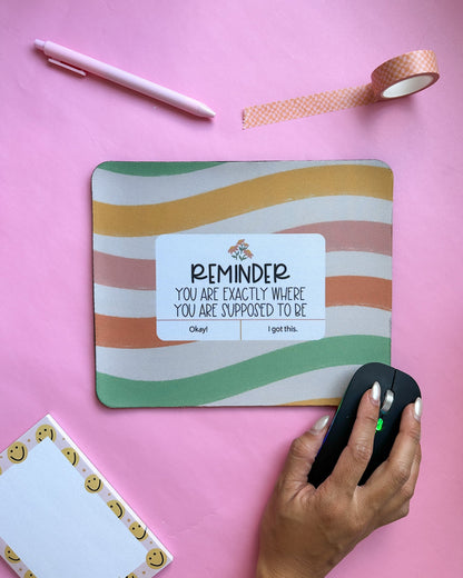 Where You Need To Be Mousepad