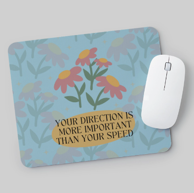 Direction Is More Important Mousepad